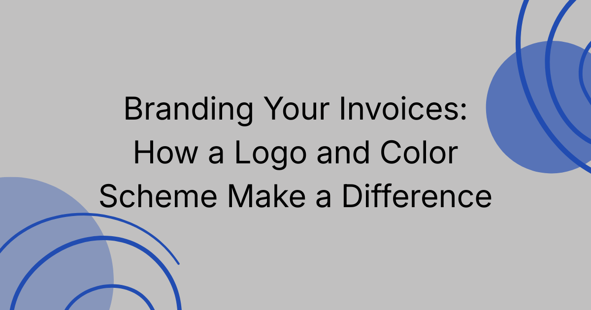 Branding Your Invoices: How a Logo and Color Scheme Make a Difference
