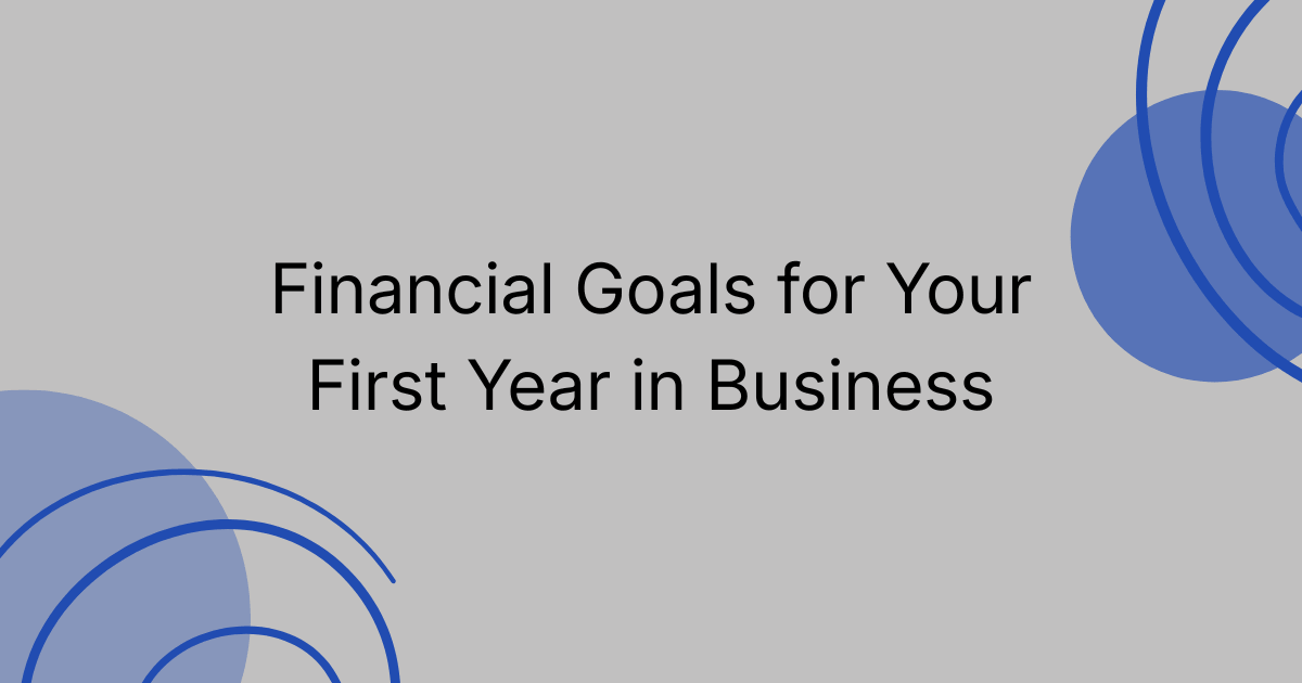 Financial Goals for Your First Year in Business