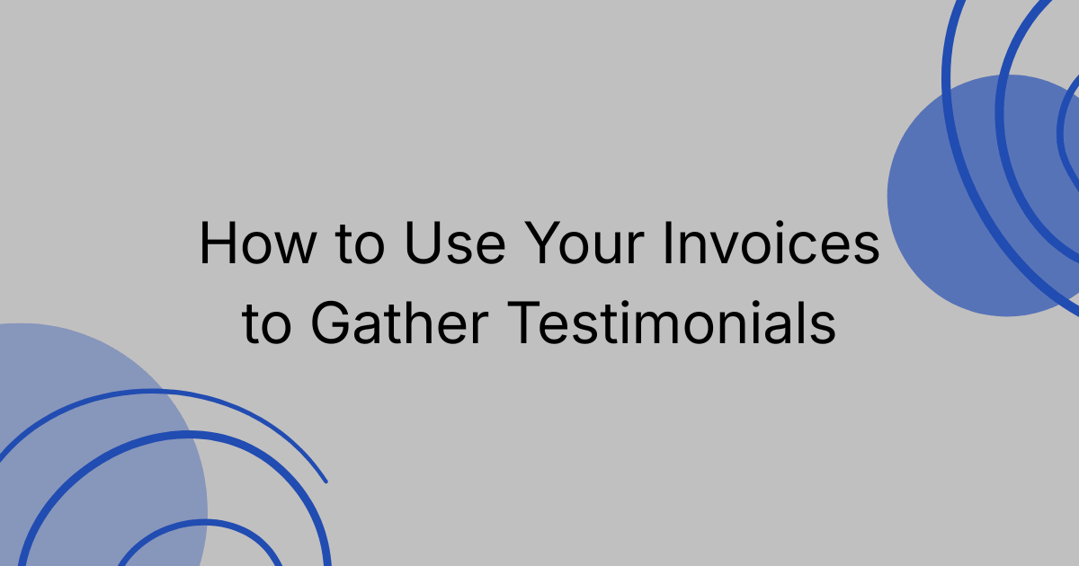 How to Use Your Invoices to Gather Testimonials