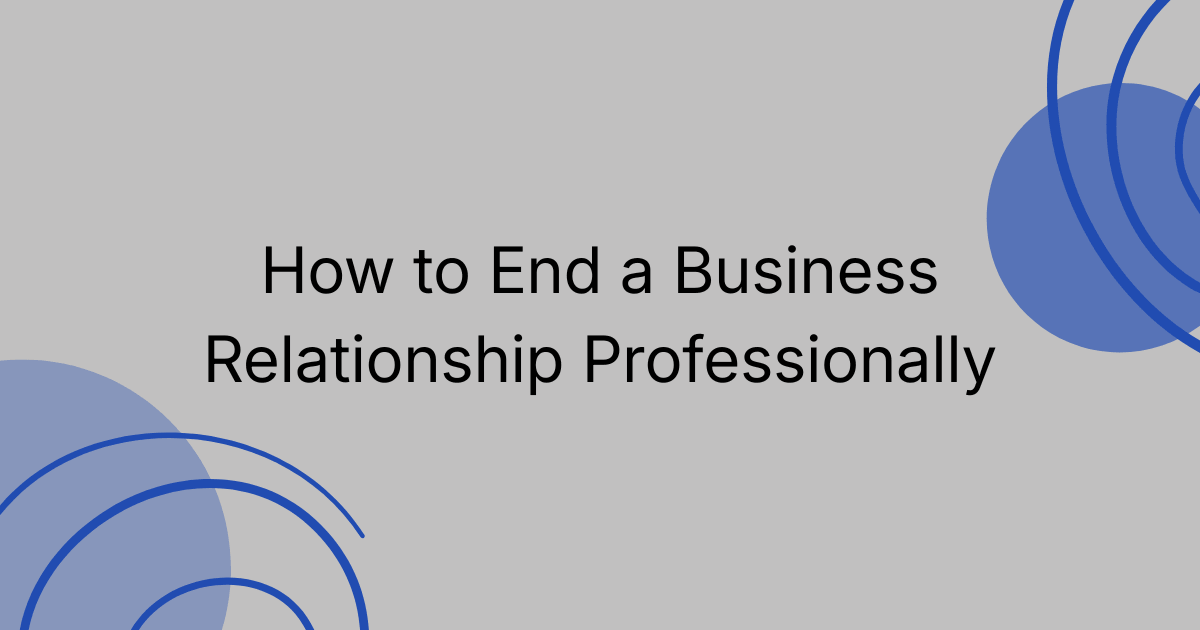 Firing a Client: How to End a Business Relationship Professionally