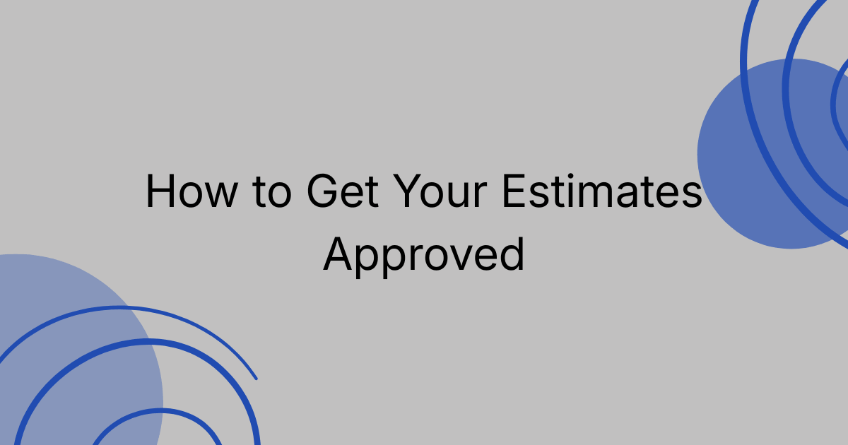 The Art of the Follow-Up: How to Get Your Estimates Approved