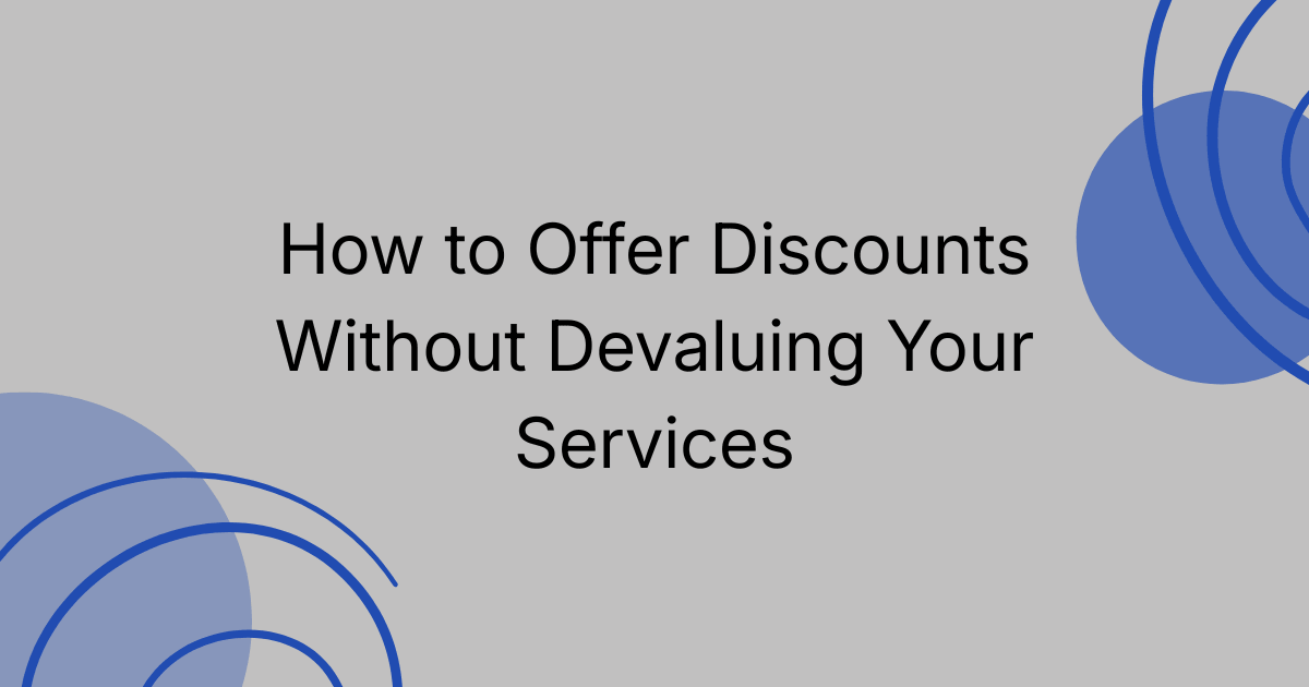 How to Offer Discounts Without Devaluing Your Services