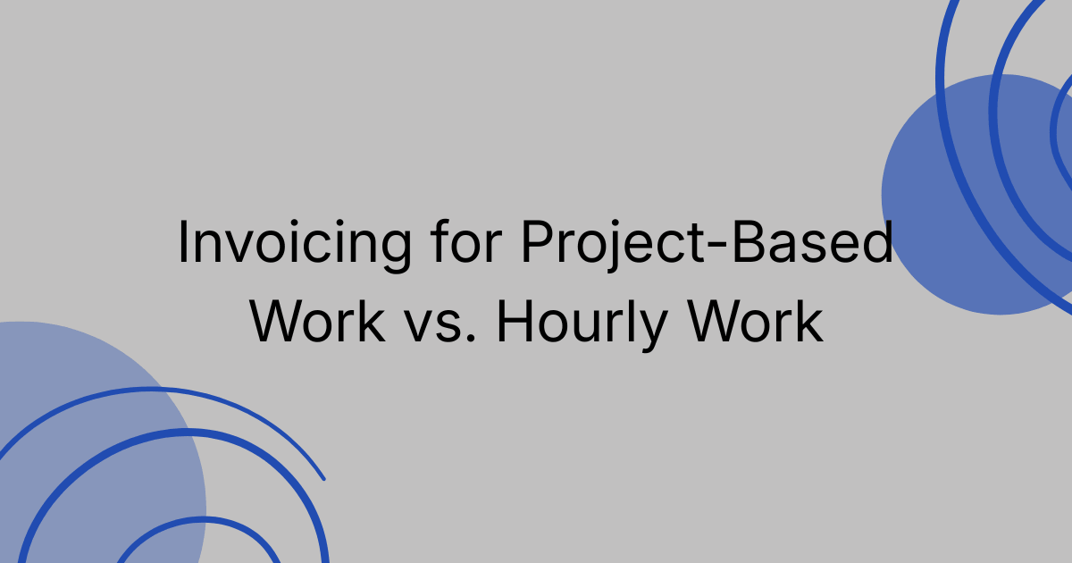 Invoicing for Project-Based Work vs. Hourly Work