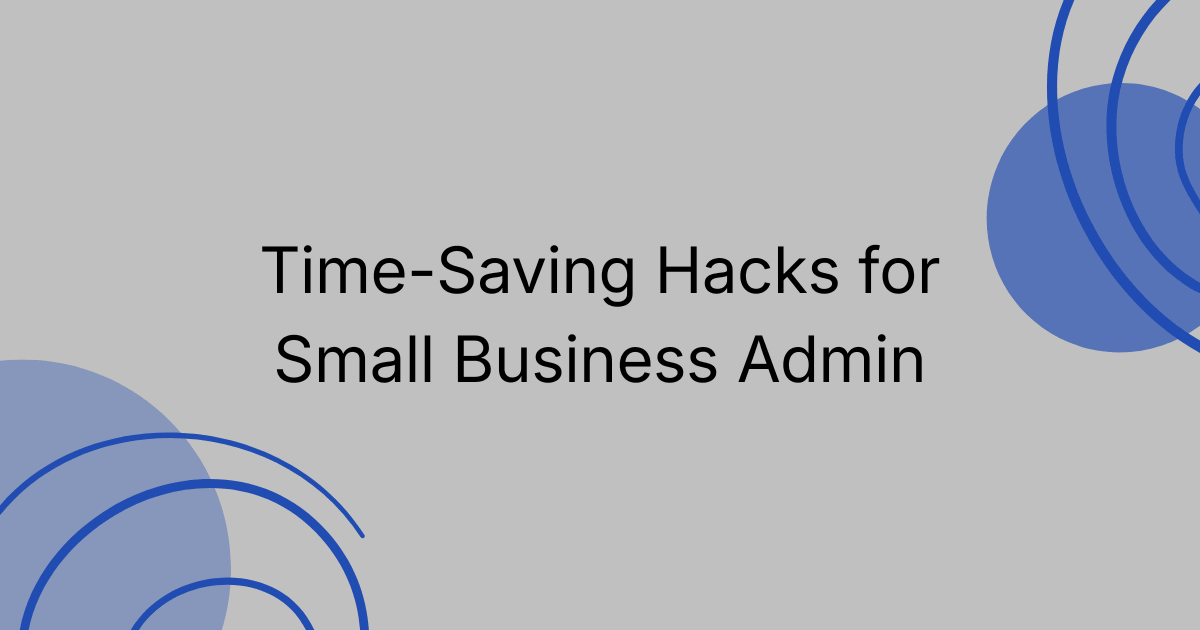 Time-Saving Hacks for Small Business Admin